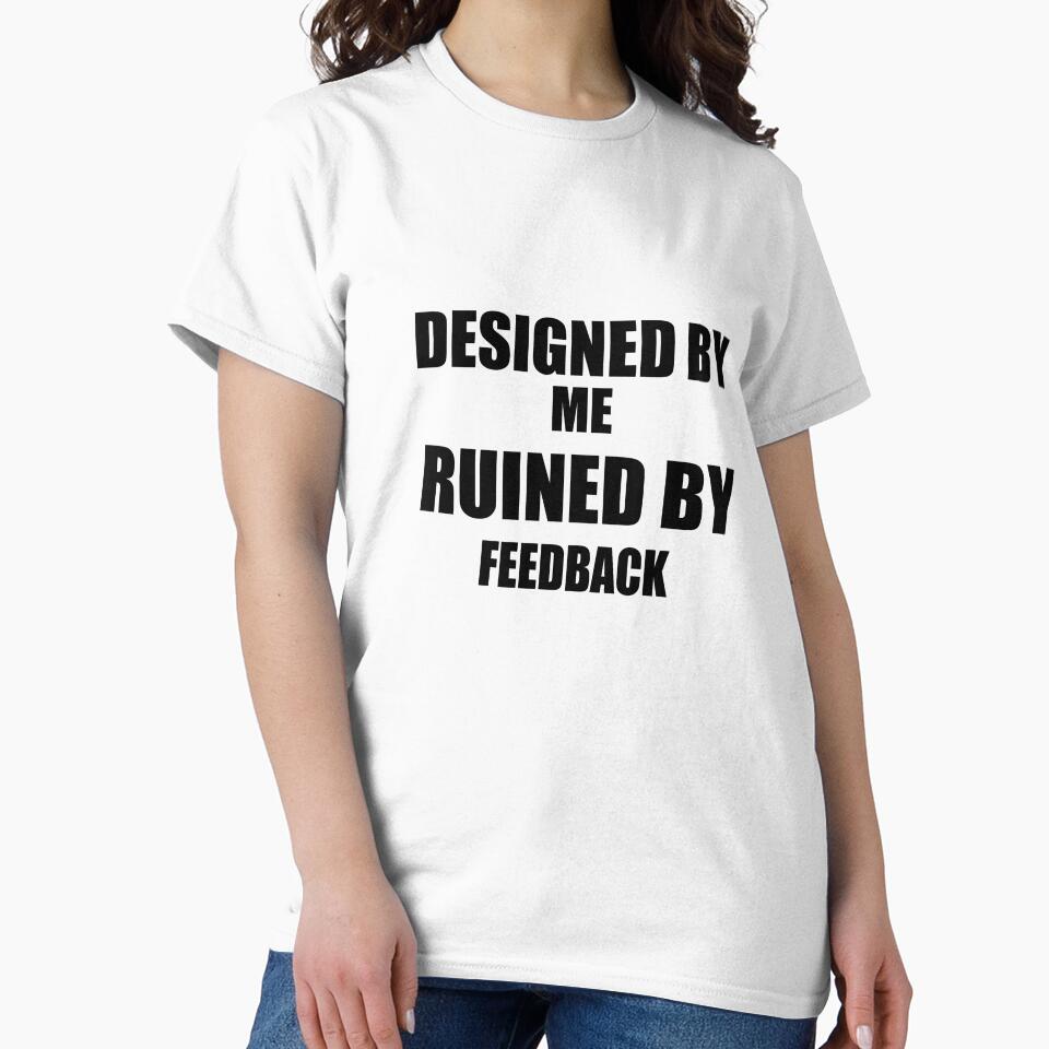 Designed By Me Ruined Feedback Funny Graphic Designer - Adult & Kids T-Shirts, Sweatshirts & Hoodies apparel design preview 2