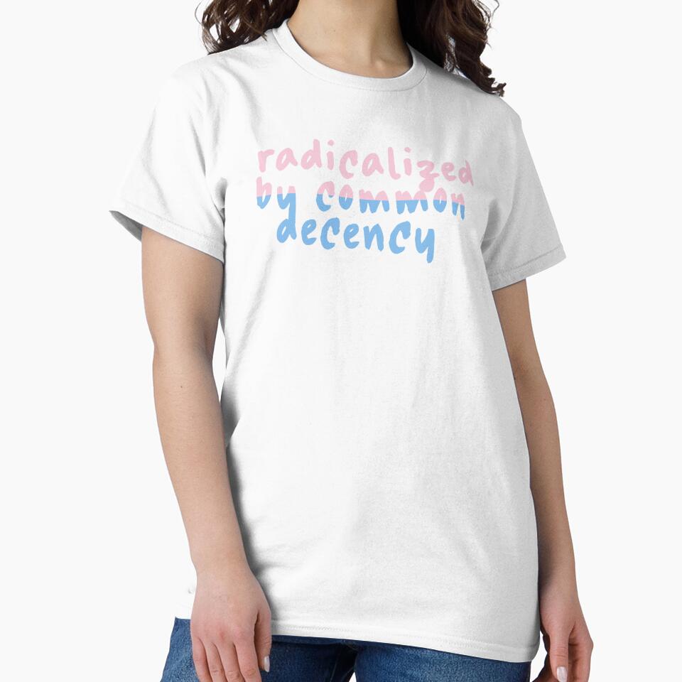 Radicalized By Common Decency, Trans Rights Social - Adult & Kids T-Shirts, Sweatshirts & Hoodies apparel design preview 2