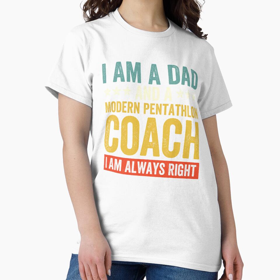 I Am A Dad And Modern Pentathlon Coach Always Right - Adult & Kids T-Shirts, Sweatshirts & Hoodies apparel design preview 2