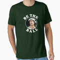 Be Ball T-Shirt - Streetwear Style Men Women - T-Shirt, Sweatshirt, Hoodie