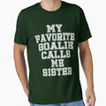 My Favorite Goalie Calls Me Sister T-Shirt - Trendy Graphic Men Women - T-Shirt, Sweatshirt, Hoodie