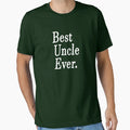 Best Uncle Ever T-Shirt - Novelty Apparel Men Women - T-Shirt, Sweatshirt, Hoodie