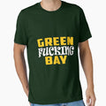 Green Fucking Bay Packers T-Shirt - Custom Art Print Men Women - T-Shirt, Sweatshirt, Hoodie