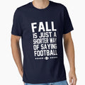 Fall Is Just Shorter Way Football T-Shirt - Casual Everyday Wear for Adults - T-Shirt, Sweatshirt, Hoodie