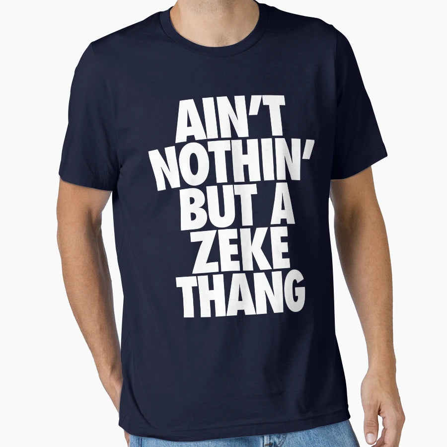 Aint Nothin But Zeke Thang White T-Shirt - Custom Art Print for Adults - T-Shirt, Sweatshirt, Hoodie