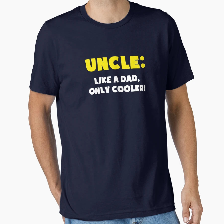 Uncle Like Dad Only Cooler T-Shirt - Custom Art Print Unisex - T-Shirt, Sweatshirt, Hoodie