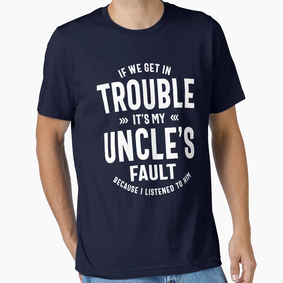 Mens Its My Uncles Faut Father Gift T-Shirt - Fun Novelty Design Men Women - T-Shirt, Sweatshirt, Hoodie