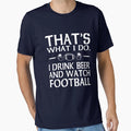 Thats What I Do I Drink Beer And Watch T-Shirt - Graphic Print Men Women - T-Shirt, Sweatshirt, Hoodie