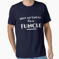 Not Uncle Im Funcle Gift Uncle T-Shirt - Streetwear Style for Adults - T-Shirt, Sweatshirt, Hoodie