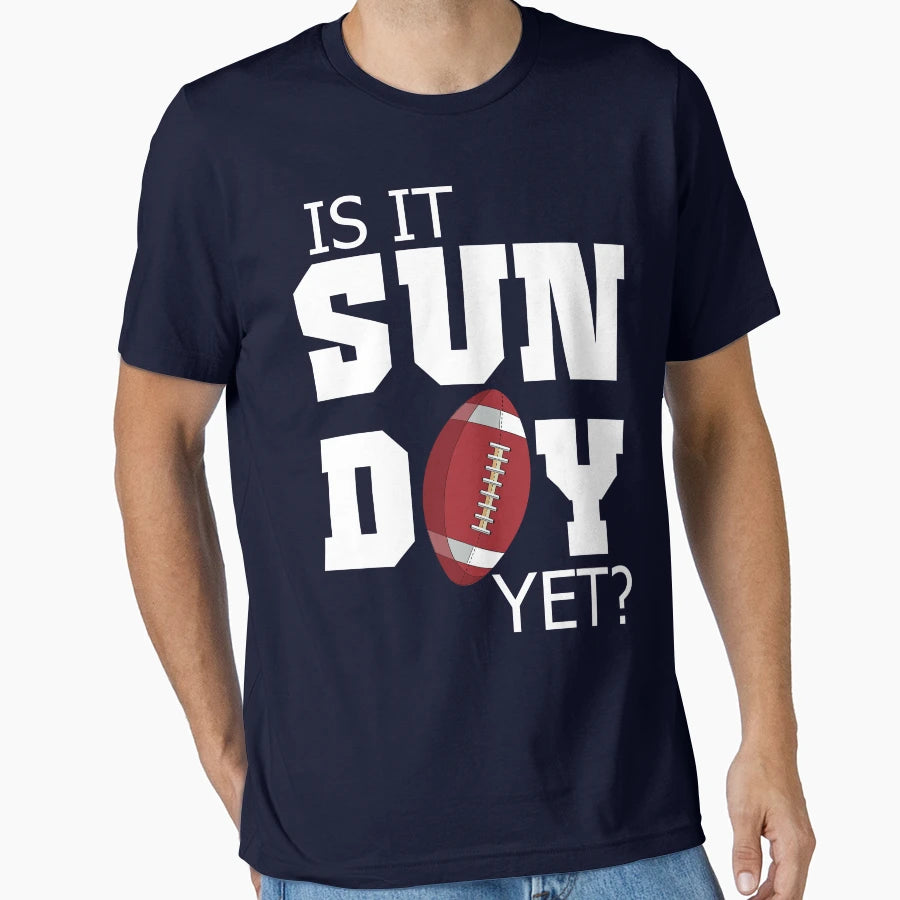 Is It Sunday Yet Football T-Shirt - Graphic Print Unisex - T-Shirt, Sweatshirt, Hoodie