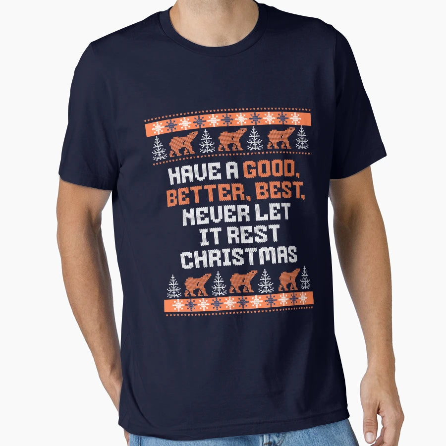 Have Good Better Best Never Let It T-Shirt - Casual Everyday Wear Unisex - T-Shirt, Sweatshirt, Hoodie