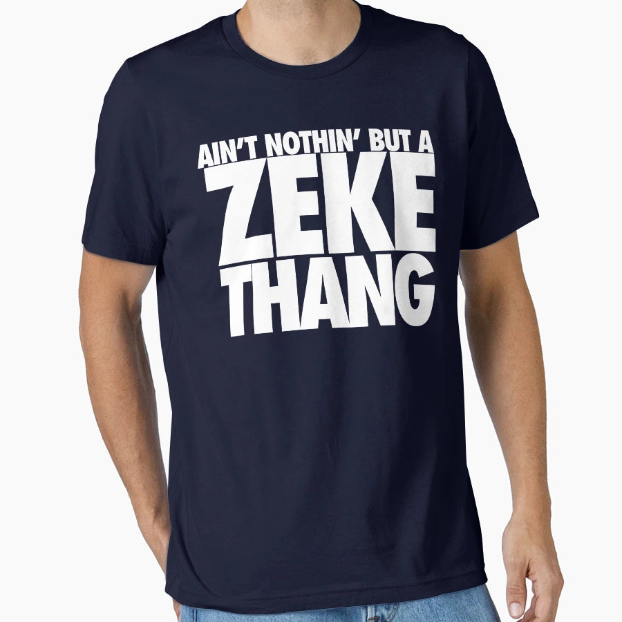 Aint Nothin But Zeke Thang White T-Shirt - Novelty Apparel for Adults - T-Shirt, Sweatshirt, Hoodie