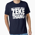 Aint Nothin But Zeke Thang White T-Shirt - Novelty Apparel for Adults - T-Shirt, Sweatshirt, Hoodie