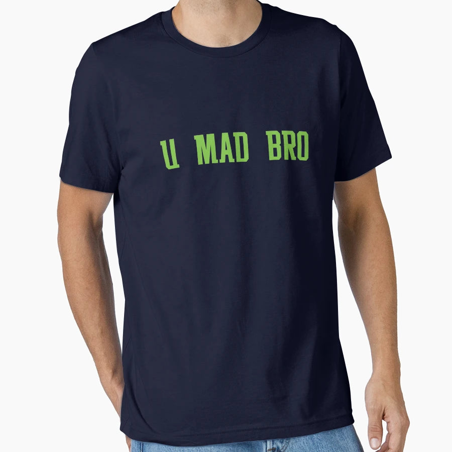 U Mad Bro T-Shirt - Streetwear Style Unisex - T-Shirt, Sweatshirt, Hoodie