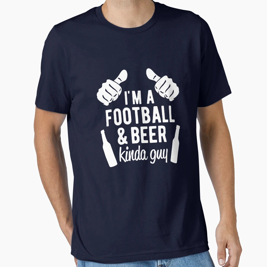 Im Football And Beer Kinda Guy T-Shirt - Custom Art Print Unisex - T-Shirt, Sweatshirt, Hoodie