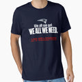We All We Need Ne Patriots T-Shirt - Casual Everyday Wear for Adults - T-Shirt, Sweatshirt, Hoodie