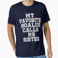 My Favorite Goalie Calls Me Sister T-Shirt - Unique Graphic for Adults - T-Shirt, Sweatshirt, Hoodie
