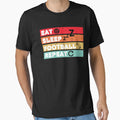 Eat Sleep Football Repeat T-Shirt - Custom Art Print Unisex - T-Shirt, Sweatshirt, Hoodie