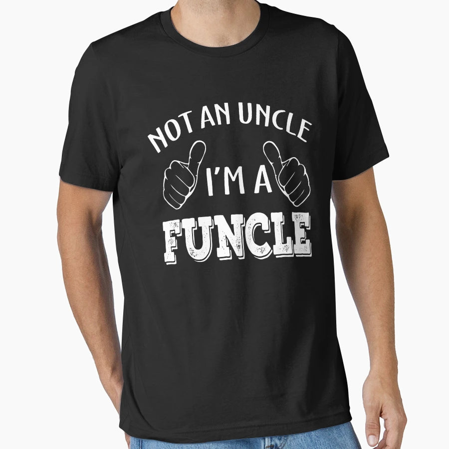 Not Uncle I Am Funcle T-Shirt - Minimalist Print Unisex - T-Shirt, Sweatshirt, Hoodie