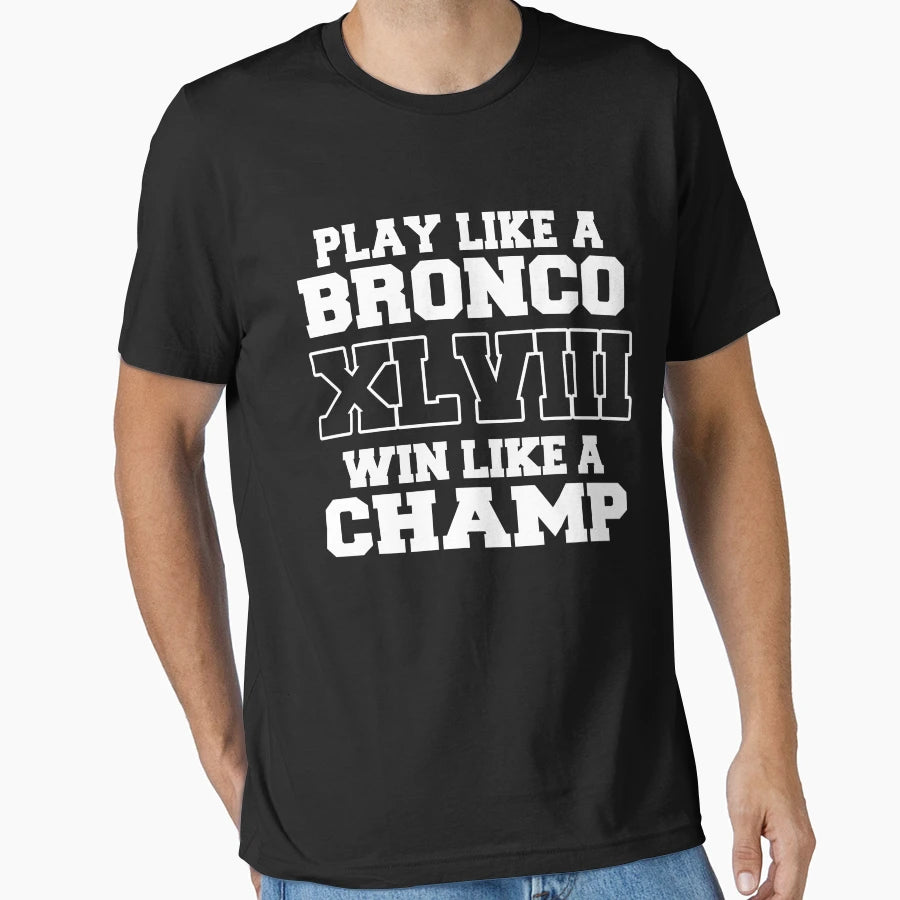 Play Like Bronco Win Like Champ American T-Shirt - Novelty Apparel Unisex - T-Shirt, Sweatshirt, Hoodie