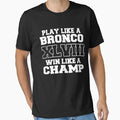 Play Like Bronco Win Like Champ American T-Shirt - Novelty Apparel Unisex - T-Shirt, Sweatshirt, Hoodie