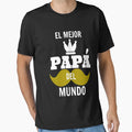 El Mejor Papa Del Mundo Fathers T-Shirt - Casual Everyday Wear Men Women - T-Shirt, Sweatshirt, Hoodie