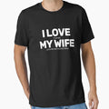 I Love It When My Wife Lets Me Play T-Shirt - Casual Everyday Wear Unisex - T-Shirt, Sweatshirt, Hoodie