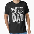Best Coach Dad Ever Father T-Shirt - Graphic Print Unisex - T-Shirt, Sweatshirt, Hoodie
