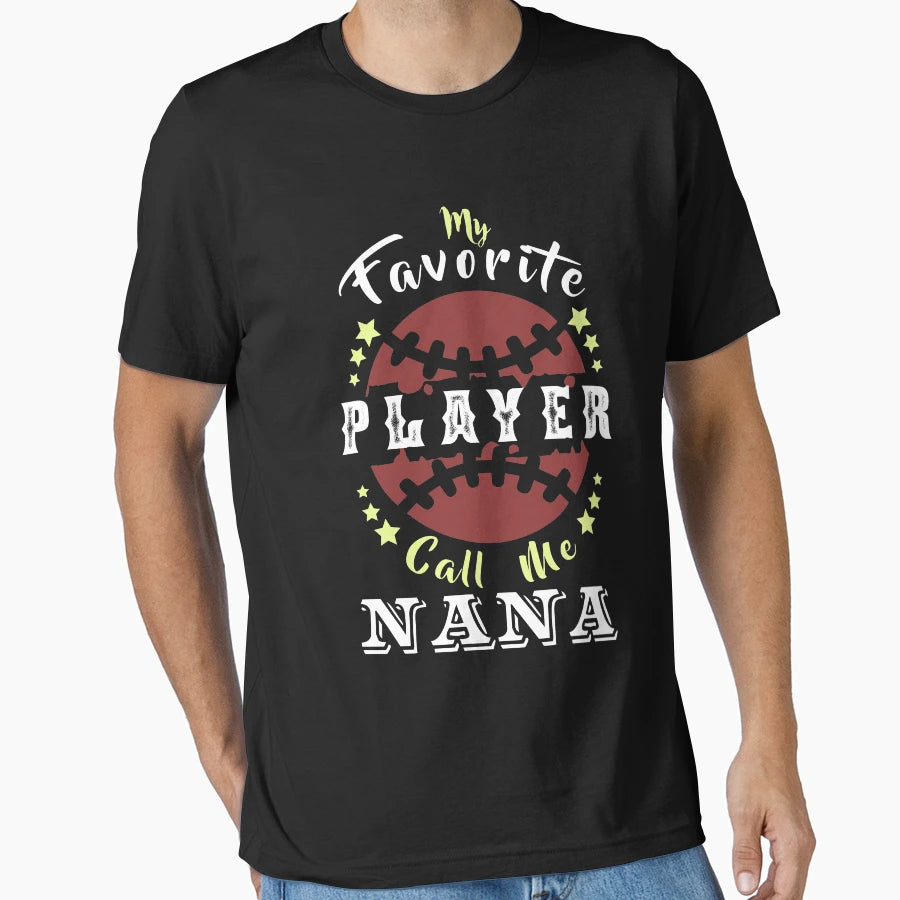 My Favorite Player Calls Me Nana T-Shirt - Custom Art Print Unisex - T-Shirt, Sweatshirt, Hoodie