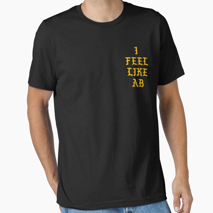 I Feel Like Ab T-Shirt - Graphic Print Unisex - T-Shirt, Sweatshirt, Hoodie