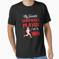 My Favorite Football Player Call Me T-Shirt - Custom Art Print Men Women - T-Shirt, Sweatshirt, Hoodie