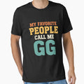Gg Gift My Favorite People Call Me Gg T-Shirt - Novelty Apparel for Adults - T-Shirt, Sweatshirt, Hoodie