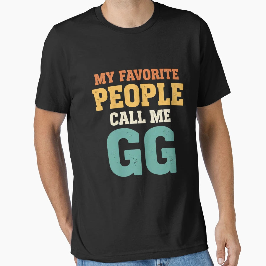 Gg Gift My Favorite People Call Me Gg T-Shirt - Novelty Apparel for Adults - T-Shirt, Sweatshirt, Hoodie