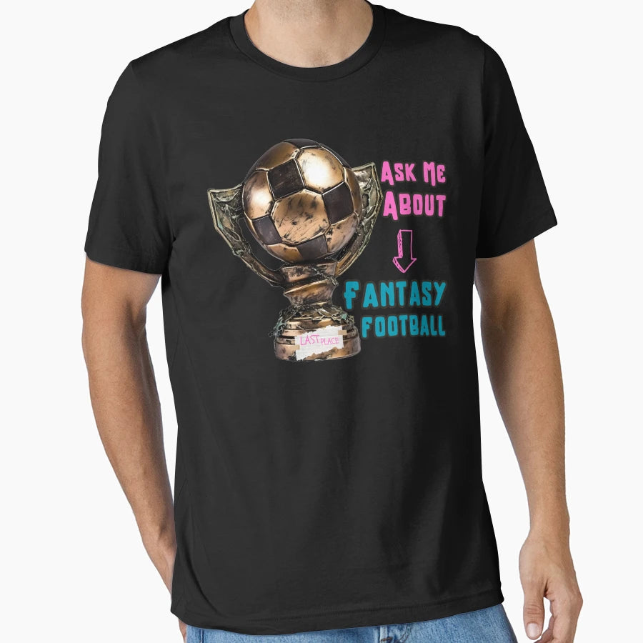 Funny Fantasy Football Loser Soccer T-Shirt - Custom Art Print for Adults - T-Shirt, Sweatshirt, Hoodie