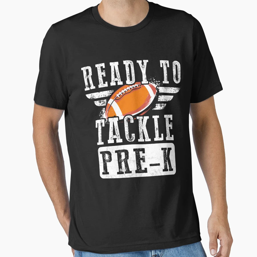Ready To Tackle Pre K Football Ball Back T-Shirt - Streetwear Style Unisex - T-Shirt, Sweatshirt, Hoodie