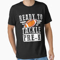 Ready To Tackle Pre K Football Ball Back T-Shirt - Streetwear Style Unisex - T-Shirt, Sweatshirt, Hoodie