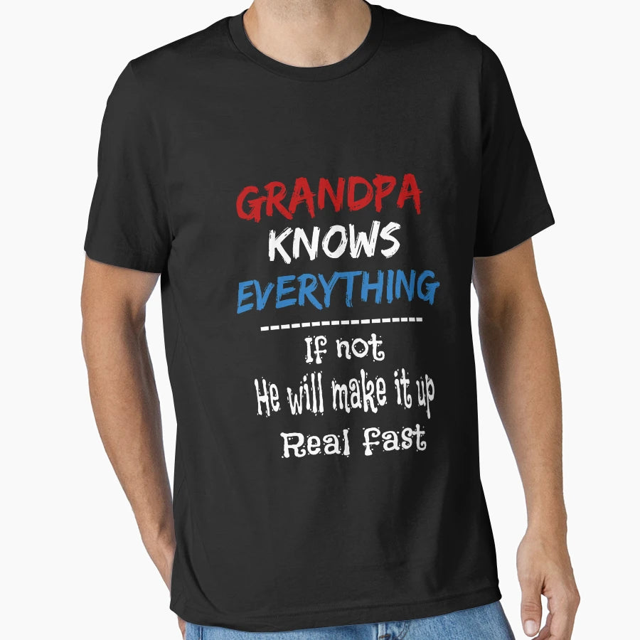 Grandpa Knows Everything If Not He T-Shirt - Graphic Print for Adults - T-Shirt, Sweatshirt, Hoodie