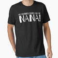My Favourite People Call Me Nana T-Shirt - Minimalist Print Men Women - T-Shirt, Sweatshirt, Hoodie