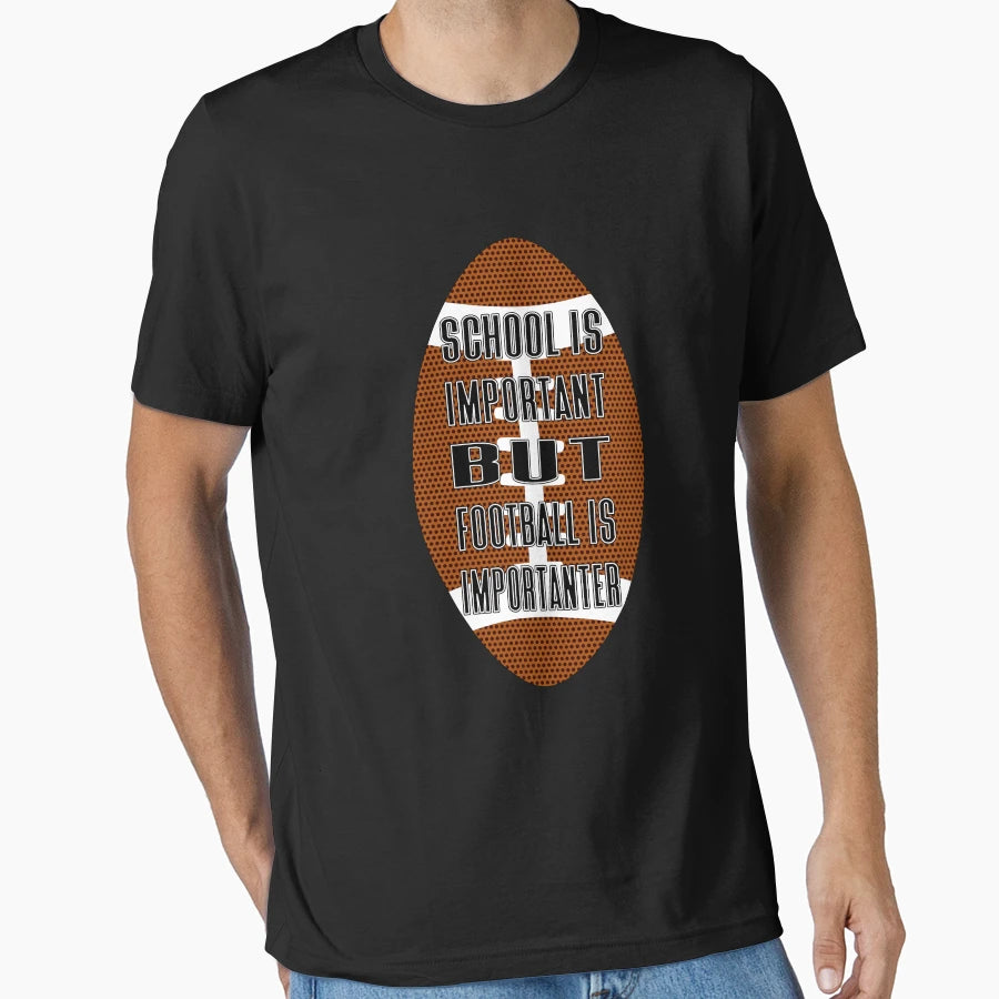 School Is Important But Football T-Shirt - Fun Novelty Design for Adults - T-Shirt, Sweatshirt, Hoodie