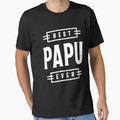 Gift Papu Best Papu Ever Papu Gift T-Shirt - Casual Everyday Wear Unisex - T-Shirt, Sweatshirt, Hoodie