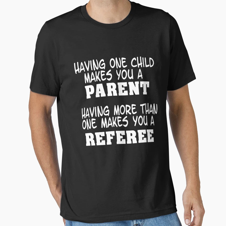 Parent Is Referee T-Shirt - Unique Graphic Unisex - T-Shirt, Sweatshirt, Hoodie