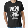 Papo Is My Name Spoiling Is My T-Shirt - Fun Novelty Design for Adults - T-Shirt, Sweatshirt, Hoodie