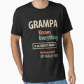 Grampa Knows Everything Grandfather T-Shirt - Novelty Apparel Men Women - T-Shirt, Sweatshirt, Hoodie