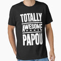 Gift Papou T-Shirt - Fun Novelty Design Unisex - T-Shirt, Sweatshirt, Hoodie