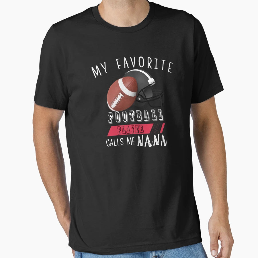 My Favorite Football Player Calls Me Nana T-Shirt - Trendy Graphic Unisex - T-Shirt, Sweatshirt, Hoodie