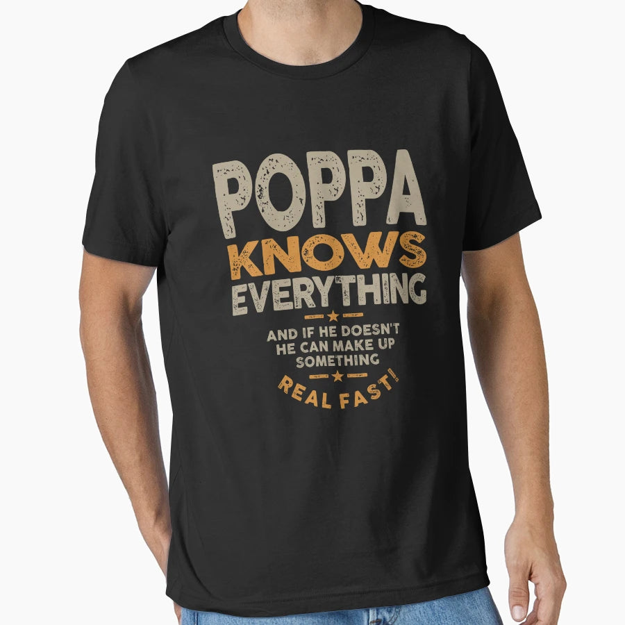 Mens Poppa Knows Everything Quotes T-Shirt - Casual Everyday Wear Unisex - T-Shirt, Sweatshirt, Hoodie