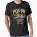 Mens Poppa Knows Everything Quotes T-Shirt - Casual Everyday Wear Unisex - T-Shirt, Sweatshirt, Hoodie