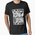 To World My Son Is Just Football Player T-Shirt - Unique Graphic Men Women - T-Shirt, Sweatshirt, Hoodie