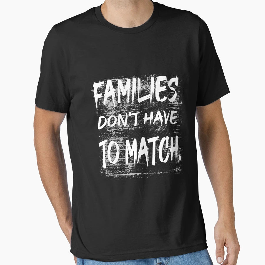 Families Dont Have To Match Family T-Shirt - Streetwear Style for Adults - T-Shirt, Sweatshirt, Hoodie