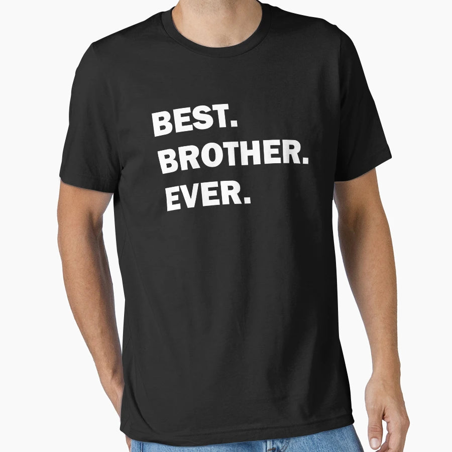 Best Brother Ever T-Shirt - Trendy Graphic Men Women - T-Shirt, Sweatshirt, Hoodie